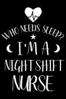 Who Needs Sleep? I'm A Night Shift Nurse
