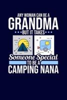 Any Woman Can Be A Grandma But It Takes Someone Special To Be A Camping Nana