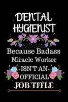 Dental Hygienist Because Badass Miracle Worker Isn't an Official Job Title
