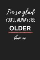 You'll Always Be Older Than Me