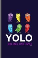 YOLO You Only Love Owls