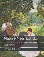 Nature Near London: Large Print