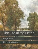 The Life of the Fields: Large Print