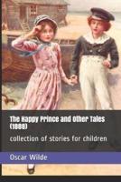 The Happy Prince and Other Tales (1888)