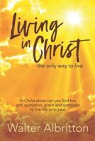 Living in Christ, the Only Way to Live