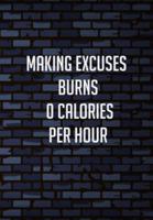 Making Excuses Burns 0 Calories Per Hour