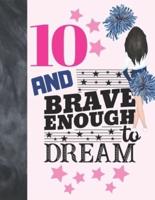 10 And Brave Enough To Dream