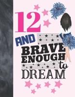 12 And Brave Enough To Dream