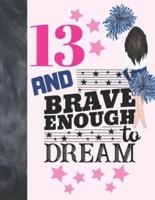 13 And Brave Enough To Dream