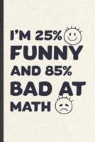 I'm 25% Funny and 85% Bad at Math