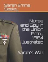 Nurse and Spy in the Union Army 1864 Illustrated