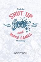 Shut Up And Make Games