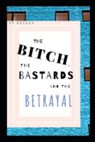 The Bitch, the Bastards, and the Betrayal