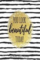 You Look Beautiful Today IF/Keto Diet Planner