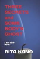 Three Secrets and Some Body's Ghost