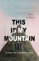This Is My Mountain: Journey into a Borderline Mind