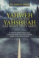 Why Did Yahweh and His Son Yahshuah Say What They Said?: Why Did Yahweh and His Son Yahshuah Say What They Said?
