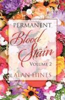 Permanent Blood Stain: Volume 2