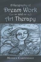 A Geography of Dream Work and Art Therapy