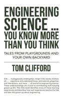 Engineering  Science ... You Know More Than You Think: Tales from Playgrounds and Your Own Backyard