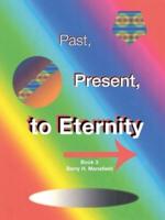 Past, Present, to Eternity: Book 3