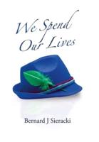 We Spend Our Lives