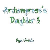 Archempress's Daughter 3