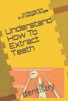 Understand How To Extract Teeth