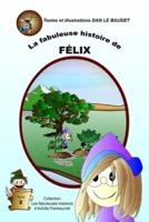 La Fabuleuse Histoire De Félix