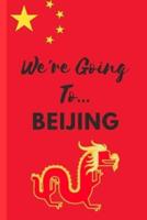 We're Going To Beijing