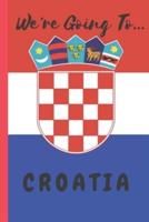 We're Going To Croatia