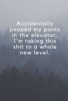 Accidentally Pooped My Pants in the Elevator. I'm Taking This Shit to a Whole New Level.