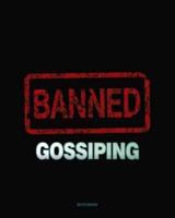 Gossiping Banned - Whoever Gossips to You, Will Gossip About You Notebook College Ruled