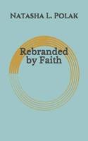 Rebranded by Faith