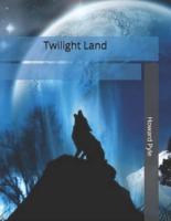 Twilight Land