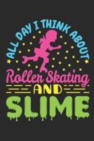 All Day I Think About Roller Skating and Slime