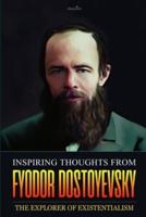 Inspiring Thoughts from Fyodor Dostoyevsky - The Explorer of Existentialism