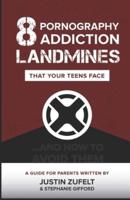 8 Pornography Addiction Landmines That Your Teens Face