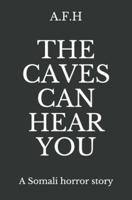 The Caves Can Hear You