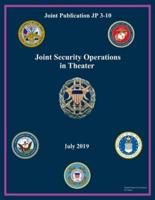 Joint Publication JP 3-10 Joint Security Operations in Theater July 2019