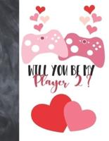 Will You Be My Player 2?