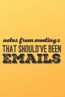 Notes from Meetings That Should've Been Emails