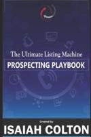 The Ultimate Listing Machine Prospecting Playbook