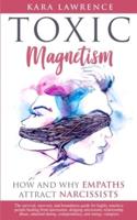 TOXIC MAGNETISM - How and Why EMPATHS Attract NARCISSISTS