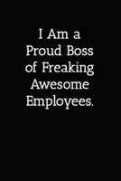 I Am a Proud Boss of Freaking Awesome Employees. Notebook