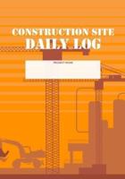 Construction Site Daily Log