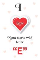 I Love Name Starts With Letter "E"