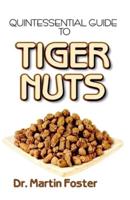 Quintessential Guide To Tiger Nuts