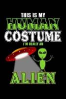 This Is My Human Costume I'm Really An Alien