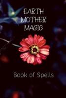 Earth Mother Magic Book of Spells
